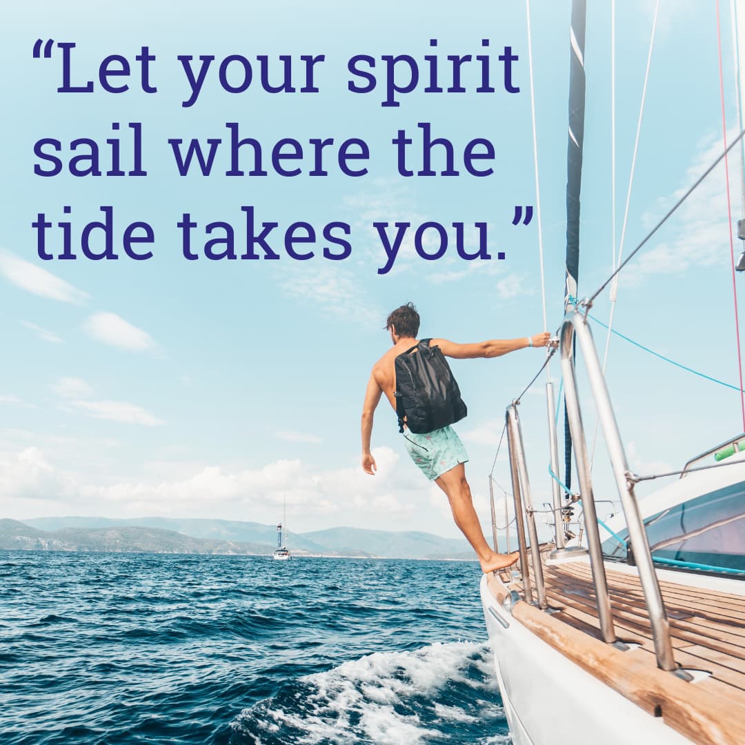 Inspirational ocean quote about sailing beside an image of a man standing on a sailing boat at sea